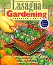 Grădinăritul Lasagna: Un nou sistem de stratificare pentru grădinile bountiful: Fără săpat, fără săpat, fără săpat, fără iarbă, fără glumă!