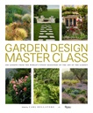 Gradina Design Master Class: 100 Lecții de la cele mai bune designeri din lume pe arta grădinii